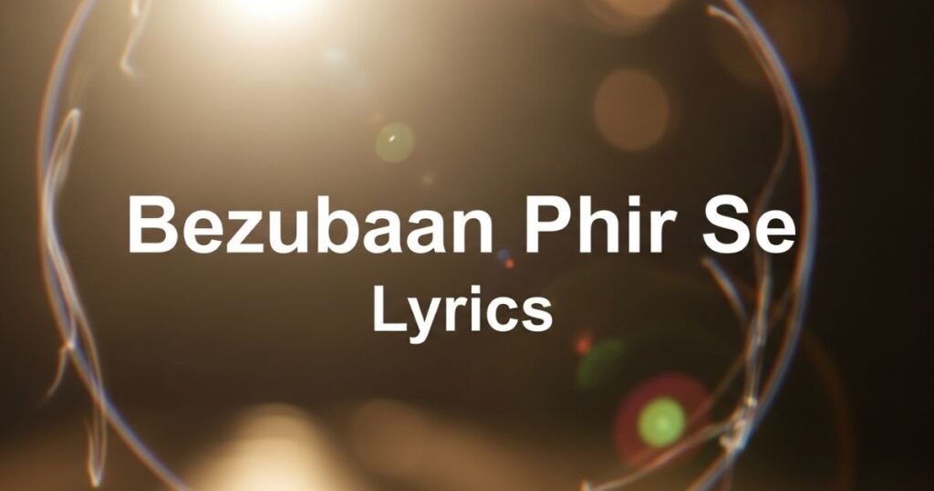 bezubaan-phir-se-lyrics