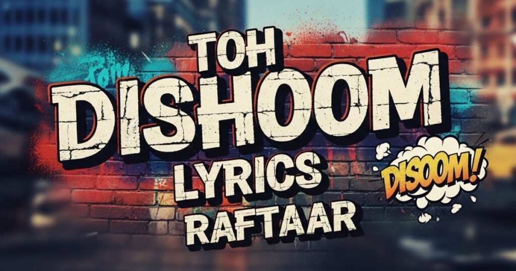 toh-dishoom-lyrics