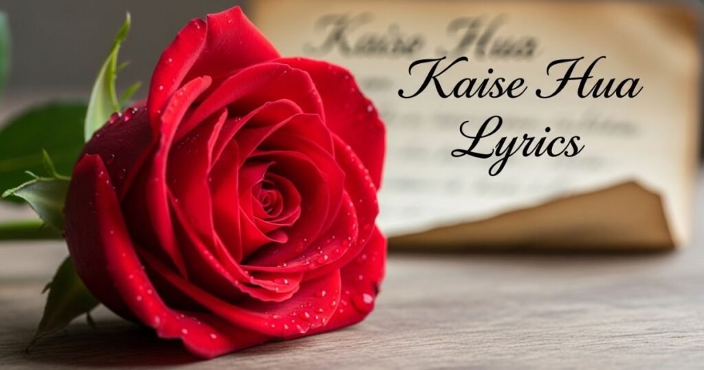 kaise-hua-lyrics