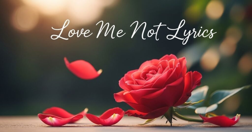 love-me-not-lyrics