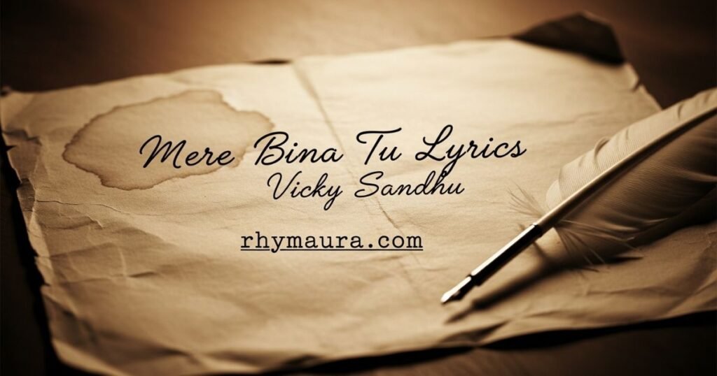 mere-bina-tu-lyrics