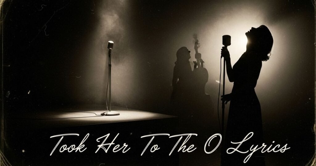 took-her-to-the-o-lyrics