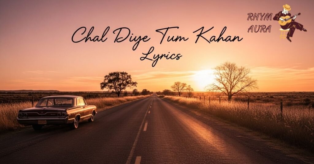chal-diye-tum-kahan-lyrics
