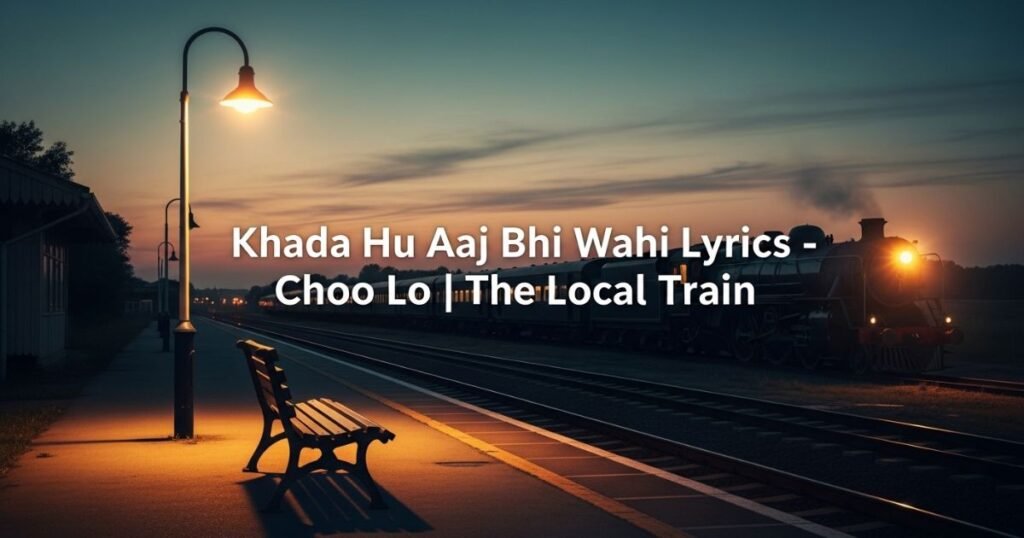 khada-hu-aaj-bhi-wahi-lyrics