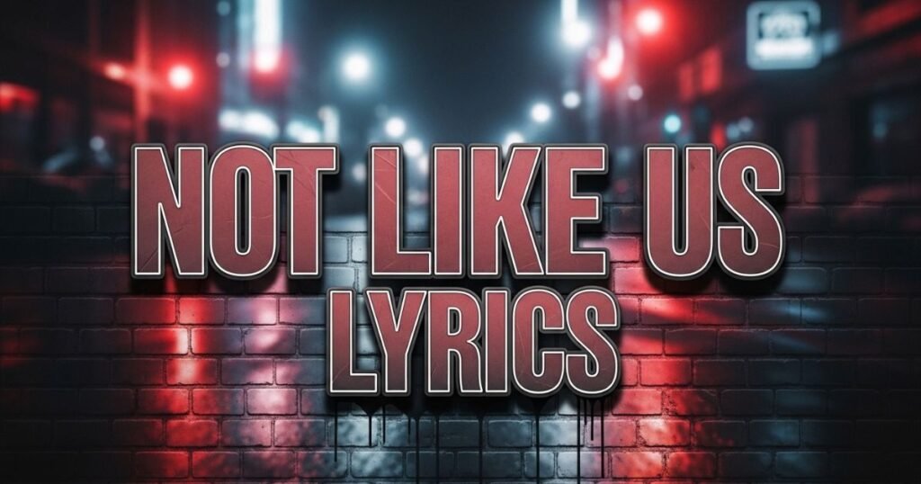 not-like-us-lyrics